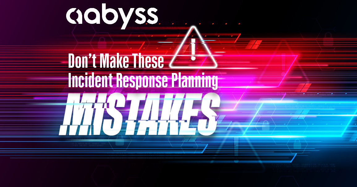 Don't make these Incident Response Planning Mistakes By Aabyss. 