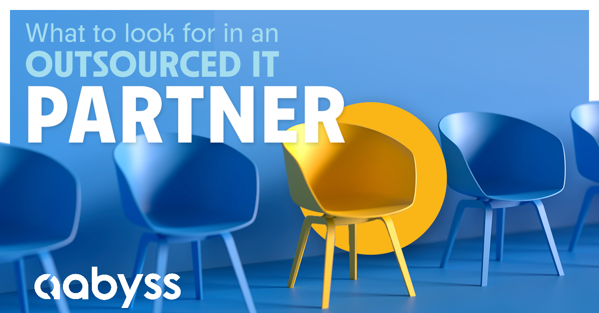 Things to look out for from your outsourced IT partner by Aabyss