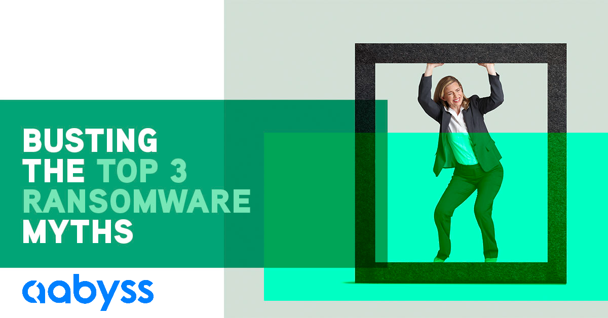 Busting 3 top ransomware tips by managed service provider Aabyss.